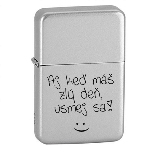 Benzínový zapaľovač ZAP041- Aj keď máš zlý deň usmej sa