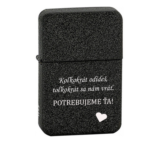 Benzínový zapaľovač ZAP040- Koľkokrát odídeš, toľkokrát sa nám vráť