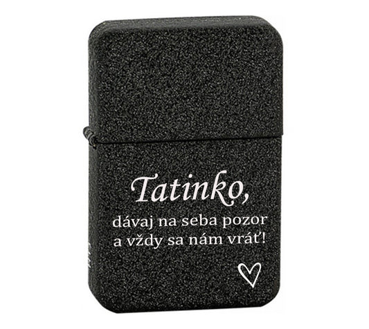 Benzínový zapaľovač ZAP040- Tatinko, dávaj na seba pozor a vždy sa nám vráť.