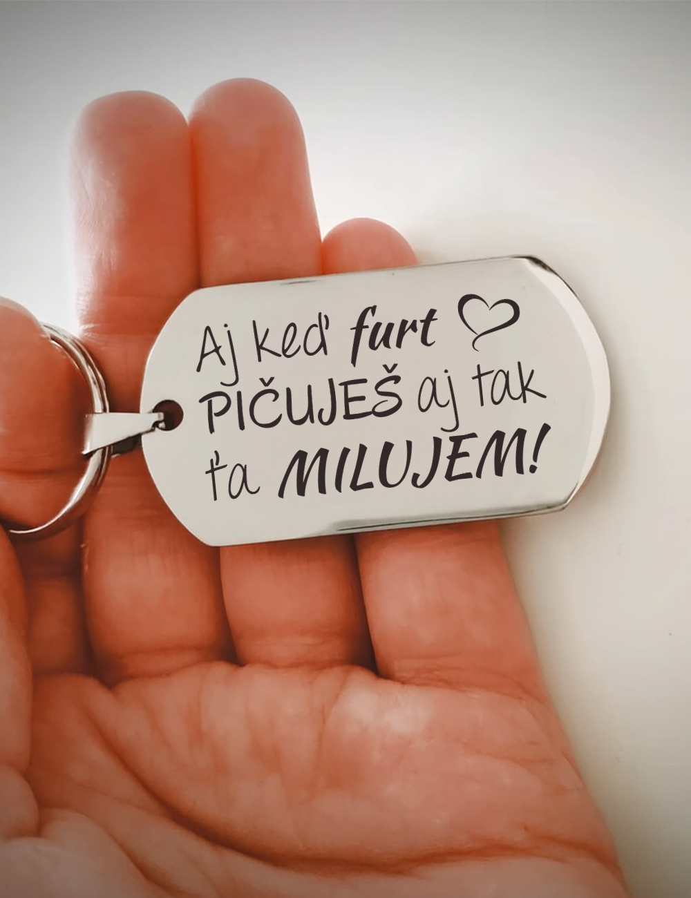 Kľúčenka P032-Aj keď furt držkuješ/p*čuješ aj tak ťa milujem/ľúbim